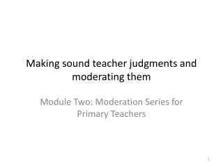 Making sound teacher judgments and moderating them