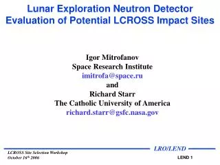 Lunar Exploration Neutron Detector Evaluation of Potential LCROSS Impact Sites