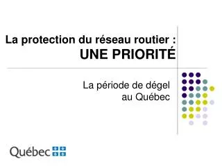 La protection du réseau routier : UNE PRIORITÉ