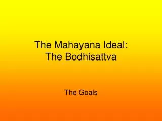 The Mahayana Ideal: The Bodhisattva