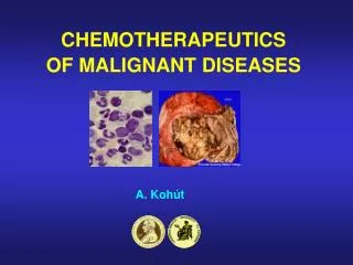 CHEMOT H ERAPEUTI CS OF MALIGNANT DISEASES