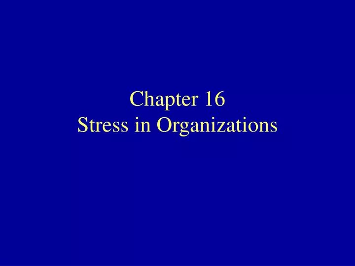 chapter 16 stress in organizations
