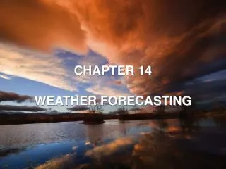 CHAPTER 14 WEATHER FORECASTING