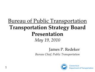 Bureau of Public Transportation Transportation Strategy Board Presentation May 19, 2010