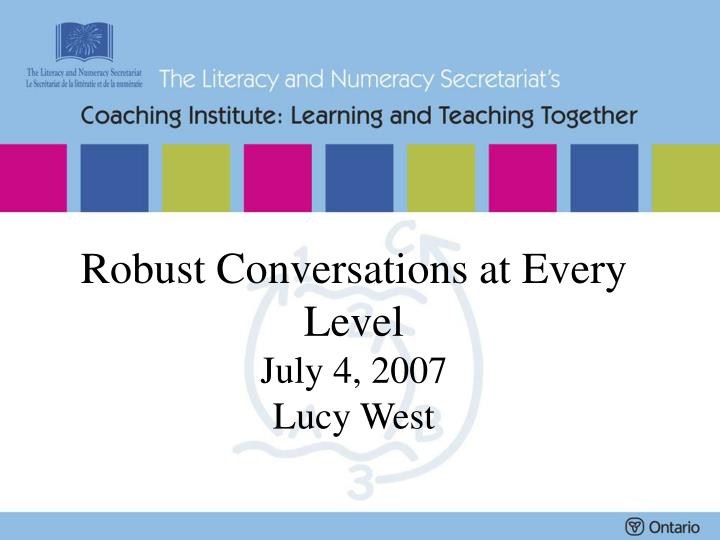 robust conversations at every level july 4 2007 lucy west
