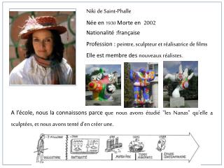 Niki de Saint-Phalle Née en 1930 Morte en 2002 Nationalité :française Profession : peintre, sculpteur et réalisatri