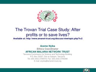 The Trovan Trial Case Study: After profits or to save lives? Available at: http://www.amanet-trust.org/discuss/viewtopic