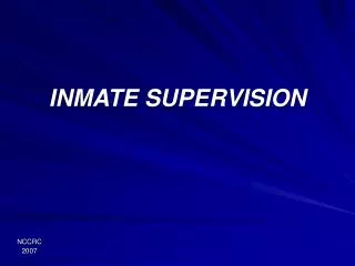 INMATE SUPERVISION