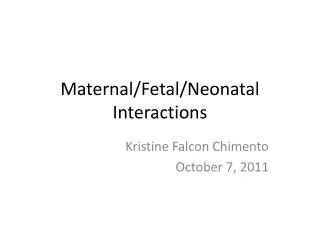 Maternal/Fetal/Neonatal Interactions