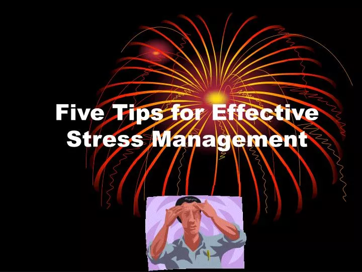 five tips for effective stress management