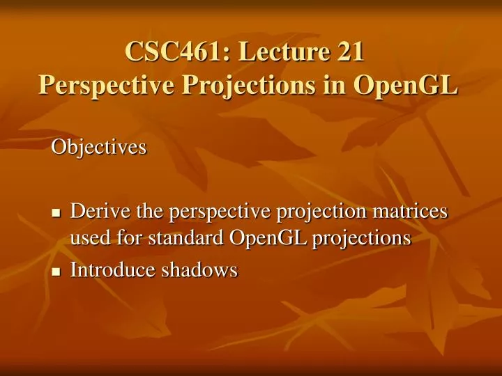 csc461 lecture 21 perspective projections in opengl