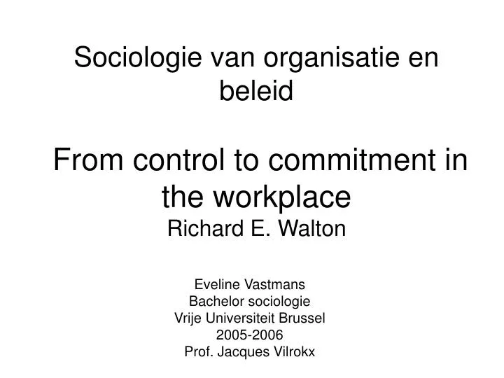 sociologie van organisatie en beleid from control to commitment in the workplace richard e walton