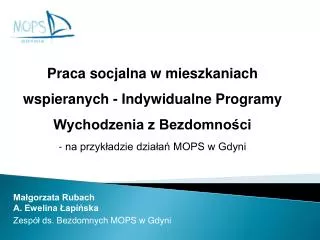 Małgorzata Rubach A. Ewelina Łapińska Zespół ds. Bezdomnych MOPS w Gdyni