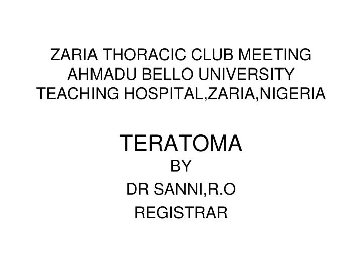zaria thoracic club meeting ahmadu bello university teaching hospital zaria nigeria teratoma