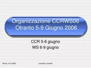 Organizzazione CCRWS06 Otranto 5-9 Giugno 2006