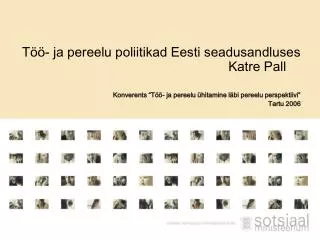 Töö- ja pereelu poliitikad Eesti seadusandluses 						Katre Pall