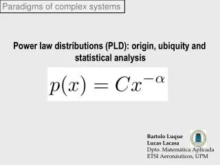 Power law distributions (PLD): origin, ubiquity and 		 statistical analysis