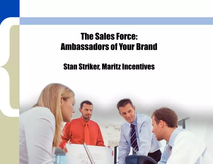the sales force ambassadors of your brand stan striker maritz incentives