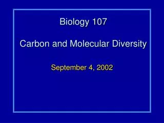 Biology 107 Carbon and Molecular Diversity