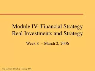 Module IV: Financial Strategy Real Investments and Strategy