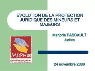EVOLUTION DE LA PROTECTION JURIDIQUE DES MINEURS ET MAJEURS