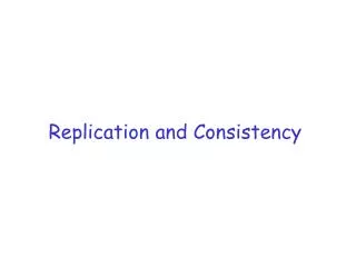 Replication and Consistency