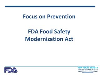 Focus on Prevention FDA Food Safety Modernization Act