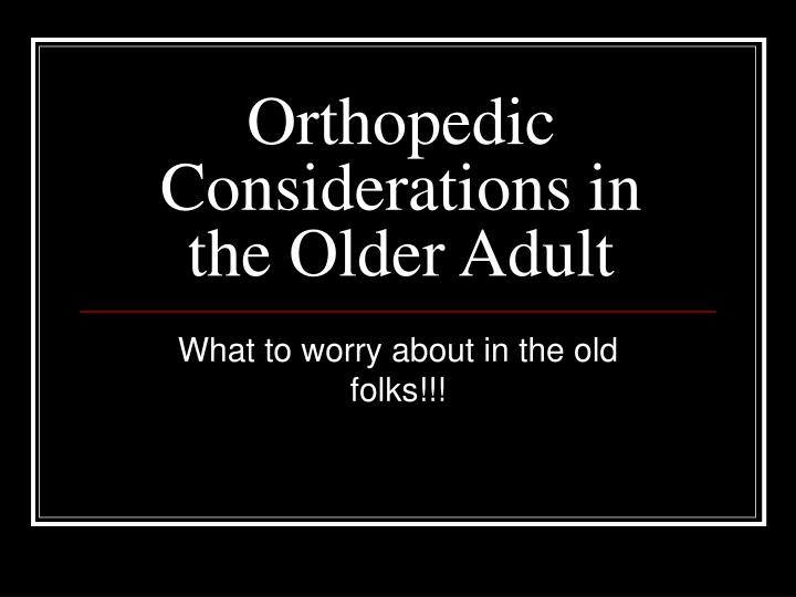 orthopedic considerations in the older adult