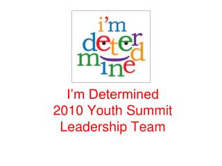 I’m Determined 2010 Youth Summit Leadership Team
