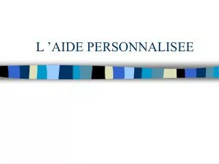 L ’AIDE PERSONNALISEE