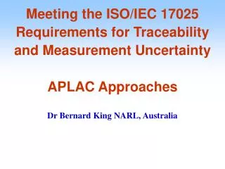 Meeting the ISO/IEC 17025 Requirements for Traceability and Measurement Uncertainty APLAC Approaches