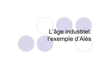 L’âge industriel: l’exemple d’Alès