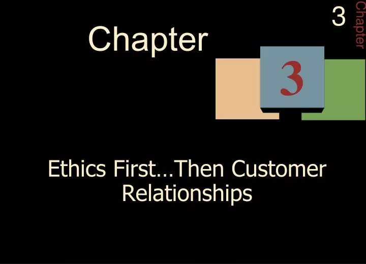 ethics first then customer relationships