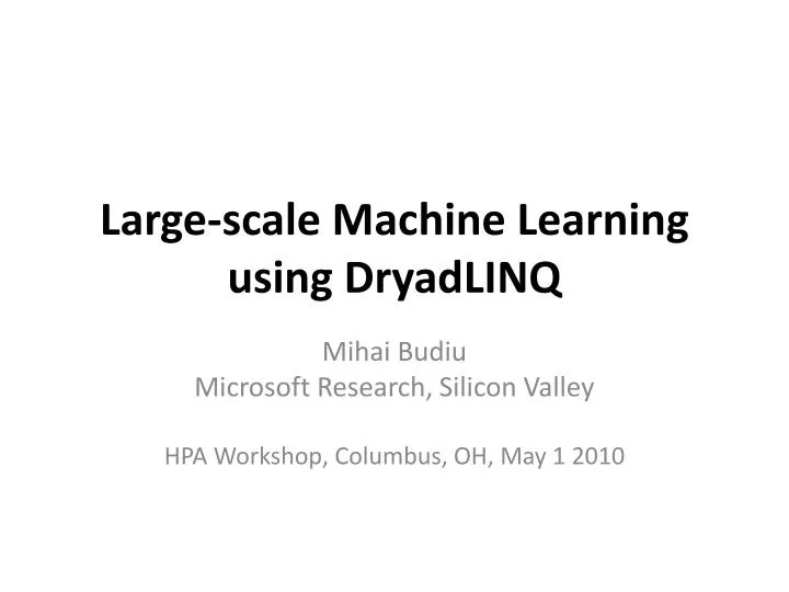 large scale machine learning using dryadlinq