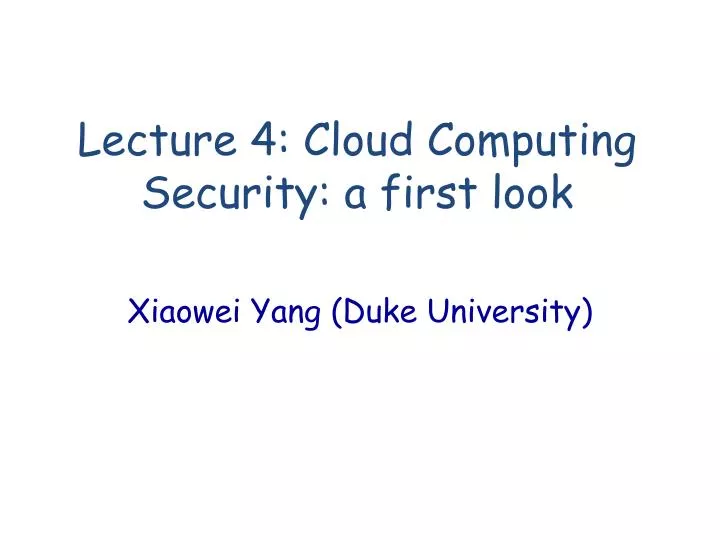 lecture 4 cloud computing security a first look