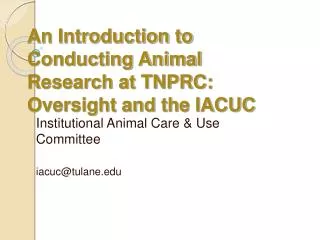 An Introduction to Conducting Animal Research at TNPRC: Oversight and the IACUC