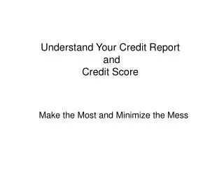 Understand Your Credit Report and Credit Score