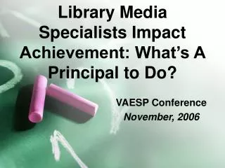 Library Media Specialists Impact Achievement: What’s A Principal to Do?