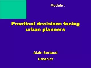 Practical decisions facing urban planners