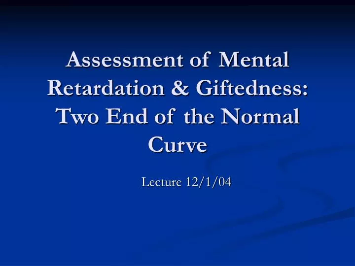 assessment of mental retardation giftedness two end of the normal curve