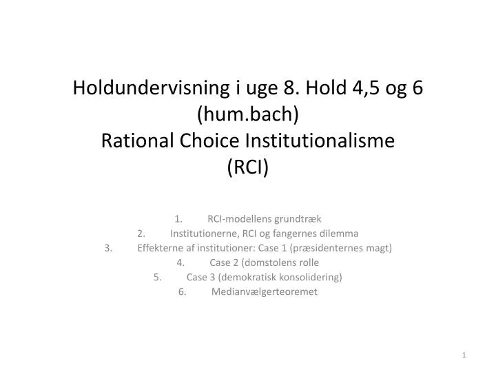 holdundervisning i uge 8 hold 4 5 og 6 hum bach rational choice institutionalisme rci