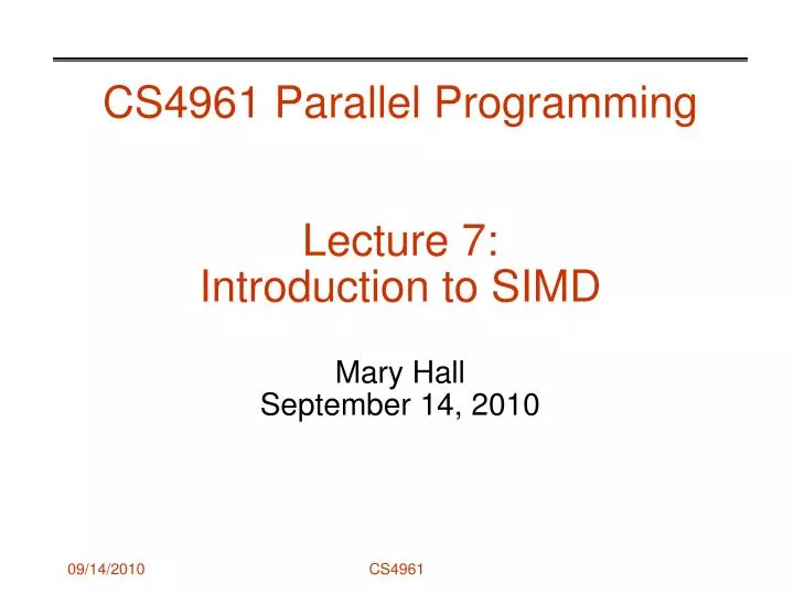 cs4961 parallel programming lecture 7 introduction to simd mary hall september 14 2010