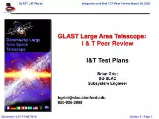 GLAST Large Area Telescope: I &amp; T Peer Review I&amp;T Test Plans Brian Grist SU-SLAC Subsystem Engineer bgrist@slac.