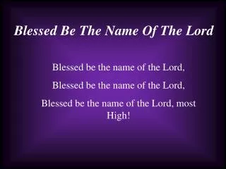 Blessed Be The Name Of The Lord