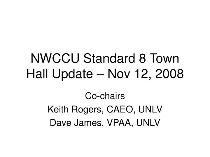 nwccu standard 8 town hall update nov 12 2008