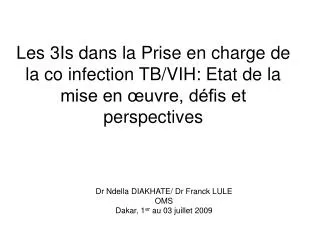 Les 3Is dans la Prise en charge de la co infection TB/VIH: Etat de la mise en œuvre, défis et perspectives