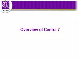 Overview of Centra7