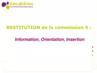 restitution de la commission 4 information orientation insertion