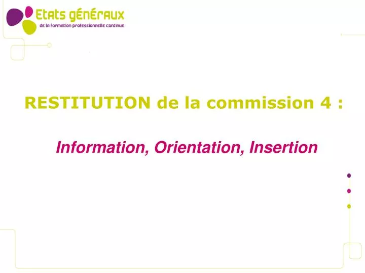 restitution de la commission 4 information orientation insertion
