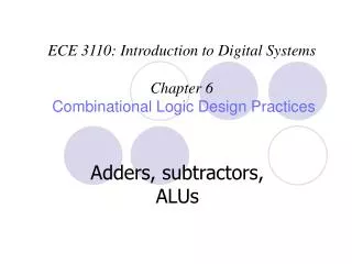 ECE 3110: Introduction to Digital Systems Chapter 6 Combinational Logic Design Practices
